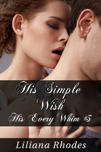 His Simple Wish - His Every Whim part 3